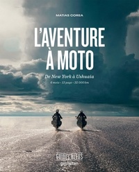 Matias Corea - L'aventure à moto - De New York à Ushuaïa. 6 mois - 13 pays - 32 000 km.