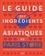  Collectif - Le guide des ingrédients asiatiques de Paris Store.