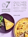Audrey Le Goff - Quiches & tartes - 30 recettes hyper savoureuses à cuisiner en 7 minutes !.