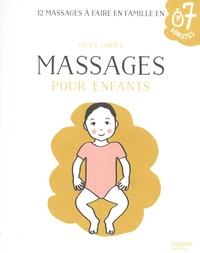 Cécile Cortet - Massages pour enfants - 12 massages à faire en famille en 7 minutes.