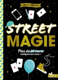 Gilles Arthur - Street magie - Plus de 300 tours expliqués pas à pas !.