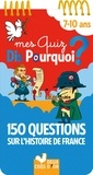 Eric Mathivet et Hélène Convert - Mes quiz dis pourquoi ? 7-10 ans - 150 questions sur l'Histoire de France.