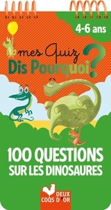 Eric Mathivet - Mes quiz dis pourquoi ? 4-6 ans - 100 questions sur les dinosaures.