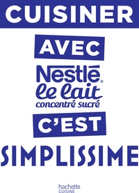  Hachette Pratique - Cuisiner avec Nestlé le lait concentré c'est simplissime.
