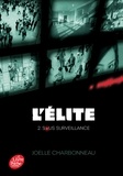 Joëlle Charbonneau - L'Elite Tome 2 : Sous surveillance.