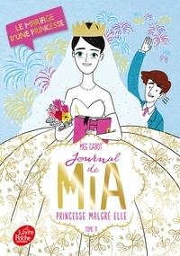 Meg Cabot - Journal de Mia, princesse malgré elle Tome 11 : Le mariage d'une princesse.
