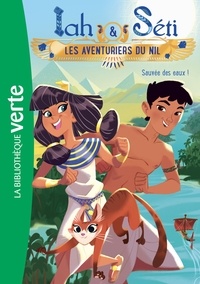 Christine Féret-Fleury et Madeleine Féret-Fleury - Iah & Séti - Les aventuriers du Nil Tome 1 : Sauvée des eaux !.