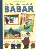 Laurent de Brunhoff - Le tour du monde de Babar.