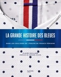 Claire Gaillard - Dans les coulisses avec les Bleues - L'histoire du foot au féminin.