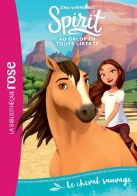  DreamWorks et Christelle Chatel - Spirit - Au galop en toute liberté Tome 1 : Le cheval sauvage.