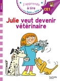 Emmanuelle Massonaud et Thérèse Bonté - J'apprends à lire avec Sami et Julie  : Julie veut devenir vétérinaire - Niveau CE1.
