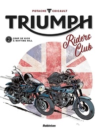  Potache et Fred Coicault - Triumph Riders Club Tome 2 : Coup de kick à Notting Hill.