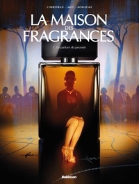 Eric Corbeyran et Christophe Mot - La Maison des Fragrances Tome 1 : Le parfum du pouvoir.