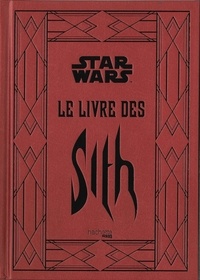 Daniel Wallace - Star Wars Légendes  : Le livre des Sith - Les secrets du côté obscur.