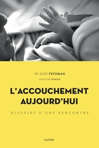 René Frydman - L'accouchement aujourd'hui - Histoire d'une rencontre.