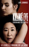 Luke Jennings - Killing Eve 1 - Codename Villanelle - Le roman à l'origine de la série événement !.