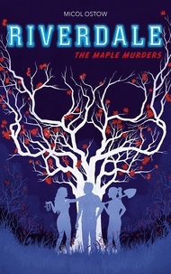 Micol Ostow - Riverdale - The Maple Murders.