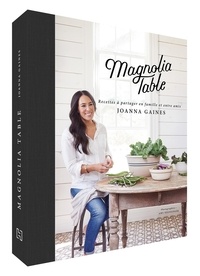 Joanna Gaines - Magnolia Table - Recettes à partager en famille et entre amis.