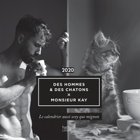 Marie-Eva Gatuingt et Alice Chaygneaud - Des hommes & des chatons x Monsieur Kay - Le calendrier aussi sexy que mignon.