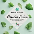  Collectif - Plantes Détox - Pour toutes les infusions, tisanes, et eaux détox...Elles ne vous veulent que du bien!.