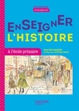 Walter Badier - Enseigner l'histoire en primaire.