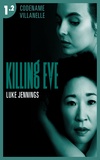 Luke Jennings - Killing Eve - Codename Villanelle - Episode 2 - Le roman à l'origine de la série événement !.