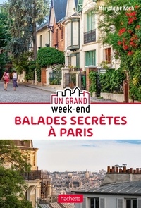 Marjolaine Koch - Un Grand Week-end Balades secrètes à Paris.