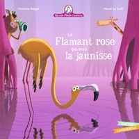 Christine Beigel - Mamie Poule raconte Le Flamant rose qui avait la jaunisse.