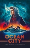 R. T. Acron - Ocean City - Tome 2 - Dans la cachette des rebelles.