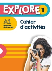 Fabienne Gallon et Céline Himber - Explore 1 A1 - Cahier d'activités.