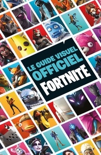  Epic Games - Le guide visuel officiel Fortnite.