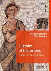 Jean-Maurice Bizière et Pierre Vayssière - Histoire et historiens - Manuel d'historiographie.