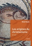Michel Rouche - Les origines du christianisme - 30-451.
