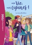 Hachette Livre - Ma vie, mes copines 18 - La nouvelle élève.