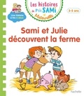 Nine Cléry et Céline Théraulaz - Les histoires de P'tit Sami Maternelle  : Sami et Julie découvrent la ferme.