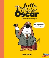 Jim Field - Hello Mister Oscar - Une histoire-imagier.
