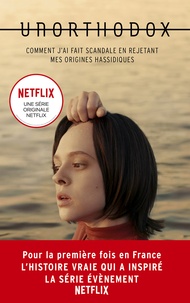 Deborah Feldman - Unorthodox : L'autobiographie à l'origine de la série Netflix.