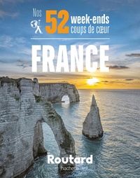  Le Routard - Nos 52 week-ends coups de coeur en France - L'indispensable pour choisir sa prochaine destination....