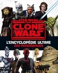 Jason Fry - Star Wars - The Clone Wars - L'encyclopédie ultime des personnages.