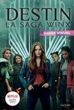 Stéphanie Go - Destin la saga Winx - Guide visuel.