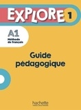 Anne-Charlotte Boulinguez et Alice Reboul - Explore 1 A1 - Guide pédagogique.