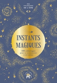Gilles Diederichs et Claire Cater - Instants magiques - 100 coloriages pour se reconnecter à soi-même.