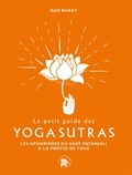 Ram Bhakt - Le petit guide des Yoga Sutras - Les aphorismes du sage Patanjali à la portée de tous.