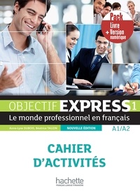 Béatrice Tauzin et Anne-Lyse Dubois - Objectif Express 1 Le monde professionnel en français A1>A2 - Cahier d'activités.