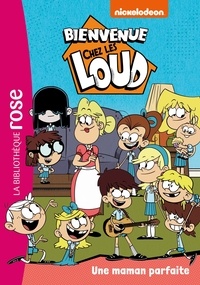  Nickelodeon - Bienvenue chez les Loud Tome 28 : Une maman parfaite.