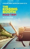 Beth Reekles - The Kissing Booth - Road Trip (L'épisode inédit entre les films II et III).