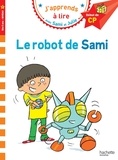 Isabelle Albertin et Thérèse Bonté - J'apprends à lire avec Sami et Julie  : Le robot de Sami - Début de CP, Niveau 1.
