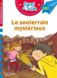 Laurence Lesbre et Thérèse Bonté - Sami et Julie  : Le souterrain mystérieux - Niveau CE2.