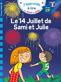 Emmanuelle Massonaud et Thérèse Bonté - J'apprends à lire avec Sami et Julie  : Le 14 juillet de Sami et Julie - Fin de CP niveau 3.