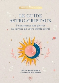 Julia Boschiero - Mon guide astro et cristaux.